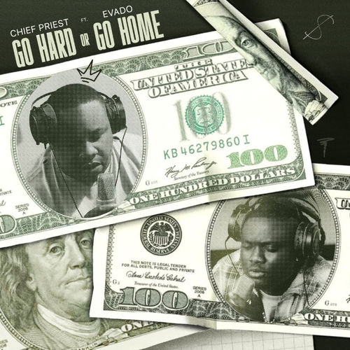 Chief Priest – Go Hard Or Go Home Ft. Evado