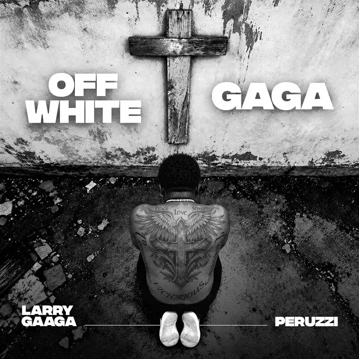 Larry Gaaga - OFF WHITE ft. Peruzzi